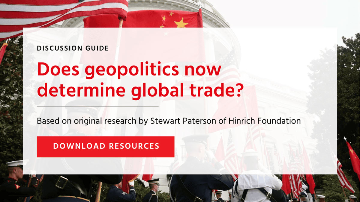 Does geopolitics now determine global trade? discussion guide